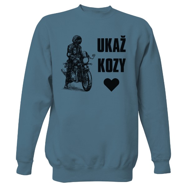 Mikina bez kapuce Unisex s potiskem Ukaž kozy - hláška motorkářů